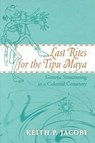 Last Rites for the Tipu Maya - Keith P. Jacobi - 9780817310257