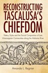 Reconstructing Tascalusa's Chiefdom - Amanda L. Regnier - 9780817318406