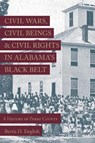Civil Wars, Civil Beings, and Civil Rights in Alabama's Black Belt - Bertis D. English - 9780817320690