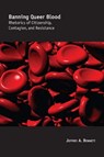 Banning Queer Blood - BENNETT,  Jeffrey A. - 9780817358518