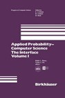Applied Probability-Computer Science: The Interface Volume 1 - Ralph L. Disney ; Teunis J. Ott - 9780817630676