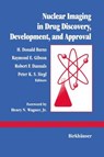 Nuclear Imaging in Drug Discovery, Development, and Approval - H. D. Burns ; R. E. Gibson ; R. F. Dannals ; P. K. S. Siegl - 9780817636012
