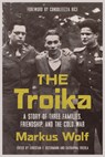 The Troika: A Story of Three Families, Friendship, and the Cold War - Markus Wolf - 9780817926946