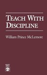 Teach with Discipline - MCLEMORE,  William Prince - 9780819192653