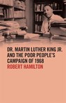 Dr. Martin Luther King Jr. and the Poor People's Campaign of 1968 - Robert Hamilton - 9780820358284