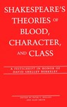 Shakespeare's Theories of Blood, Character, and Class - PETER C. ROLLINS ; ALAN SMITH ; ROBERT F.,  Jr. Willson - 9780820445182