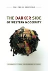 The Darker Side of Western Modernity - Walter D. Mignolo - 9780822350781