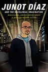 Junot Diaz and the Decolonial Imagination - Monica Hanna ; Jennifer Harford Vargas ; Jose David Saldivar - 9780822360339