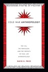 Cold War Anthropology - David H. Price - 9780822361251