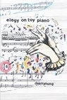 Elegy On Toy Piano - Dean Young - 9780822958727