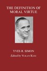 The Definition of Moral Virtue - Yves R. Simon - 9780823211449