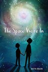 The Space We're in - Katya Balen - 9780823447442