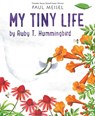 My Tiny Life by Ruby T. Hummingbird - Paul Meisel - 9780823454662