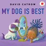 My Dog Is Best - David Catrow - 9780823461776