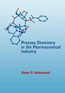 Process Chemistry in the Pharmaceutical Industry - KUMAR (DELPHIAN PHARMACEUTICALS,  Belmont, CA, USA) Gadamasetti - 9780824719814