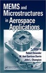 MEMS and Microstructures in Aerospace Applications - Robert (The Johns Hopkins University Osiander ; M. Ann Garrison (Johns Hopkins University Applied Physics Laboratory Darrin ; John L. (The Johns Hopkins University Champion - 9780824726379