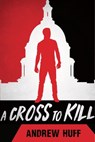 A Cross to Kill - Andrew Huff - 9780825422744