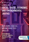 Social, Racial, Economic, and Environmental Justice: Building Social Work Practice Skills -  - 9780826143693