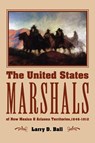 The United States Marshals - Larry D. Ball - 9780826306173