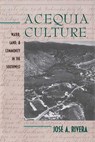 Acequia Culture - José A. Rivera - 9780826327208