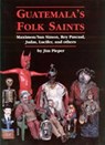 Guatemala's Folk Saints - Jim Pieper - 9780826329950