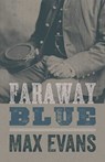 Faraway Blue - Max Evans - 9780826335869