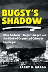 Bugsy's Shadow - Larry D. Gragg - 9780826369505