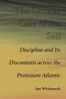 The Secular Care of the Self - Ian Whitmarsh - 9780826369536