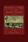 Beyond the Edge of the Known World - Gerald Ortiz y Pino - 9780826369819