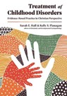 Treatment of Childhood Disorders - Sarah E. Hall ; Kelly S Flanagan - 9780830828692