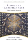 Living the Christian Year - Bobby Gross - 9780830835201