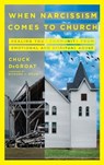 When Narcissism Comes to Church - Chuck DeGroat - 9780830841998