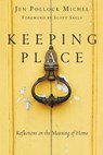 Keeping Place - Reflections on the Meaning of Home - Jen Pollock Michel ; Scott Sauls - 9780830844906