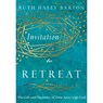 Invitation to Retreat – The Gift and Necessity of Time Away with God - Ruth Haley Barton - 9780830846467