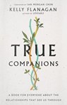True Companions - Kelly M Flanagan - 9780830847693