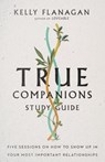 True Companions Study Guide - Kelly M Flanagan - 9780830847716