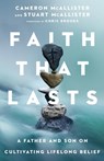 Faith That Lasts – A Father and Son on Cultivating Lifelong Belief - Cameron Mcallister ; Stuart Mcallister ; Chris Brooks - 9780830848140