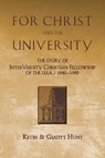 For Christ and the University - Keith Hunt ; Gladys Hunt - 9780830849963