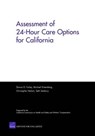 Assessment of 24-hour Care Options for California - Donna O. Farley ; Michael Greenberg ; Christopher T. Nelson ; Seth Seabury - 9780833037039