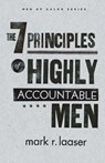 The 7 Principles of Highly Accountable Men - Mark R Laaser - 9780834127425