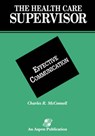 The Health Care Supervisor on Effective Communication -  - 9780834203655
