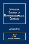 Differential Diagnosis of Neuromusculoskeletal Disorders - Lawrence Wyatt - 9780834205505