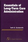 Essentials of Long-Term Care Administration - Seth B. Goldsmith - 9780834205673