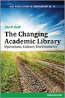 The Changing Academic Library: Operations, Culture, Environments - John M. Budd - 9780838989975