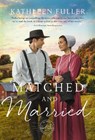 Matched and Married - Kathleen Fuller - 9780840706935