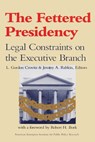 The Fettered Presidency - L.Gordon Crovitz ; Jeremy A. Rabkin - 9780844736785
