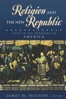 Religion and the New Republic - James H. Hutson - 9780847694341