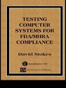 Testing Computers Systems for FDA/MHRA Compliance - David Stokes - 9780849321634