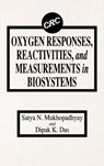 Oxygen Responses, Reactivities, and Measurements in Biosystems - S. N. MUKHOPADHYAY ; DIPAK K. (UNIVERSITY OF CONNECTICUT,  Farmington, Connecticut, USA) Das - 9780849347306