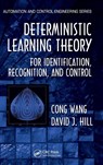 Deterministic Learning Theory for Identification, Recognition, and Control - Cong (School of Automation Wang ; David J. (Australian National University Research Hill - 9780849375538